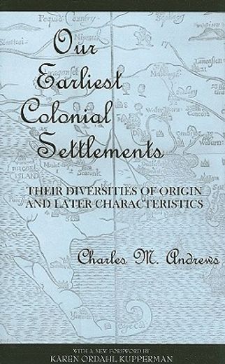 our earliest colonial settlements,their diversities of origin and later characteristics