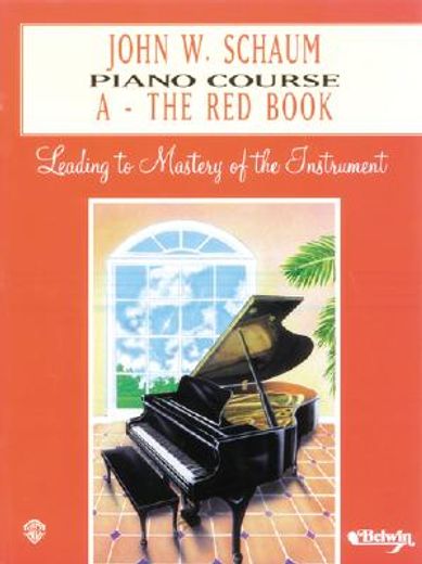 john w. schaum piano course,a-the red book : leading to mastery of the instrument