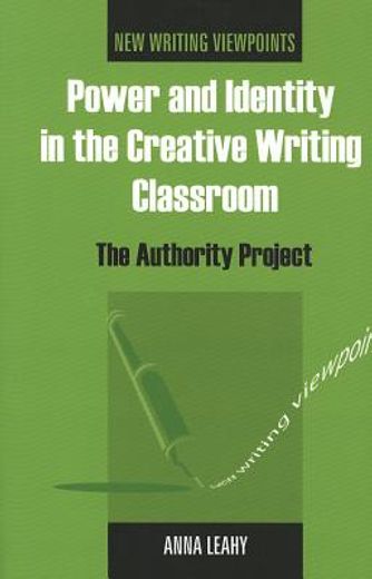 power and identity in the creative writing classroom,the authority project