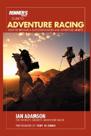 runner ` s world guide to adventure racing: how to become a successful racer and adventure athlete