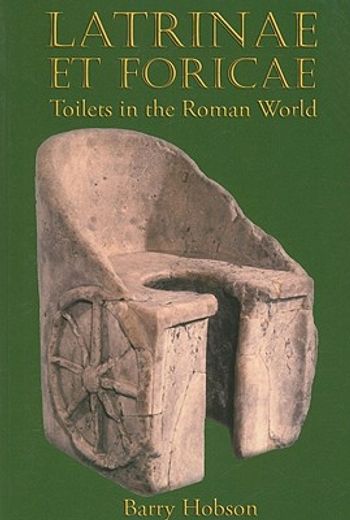 latrinae et foricae,toilets in the roman world
