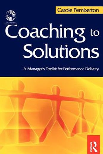 coaching to solutions,a manager´s tool kit for performance delivery