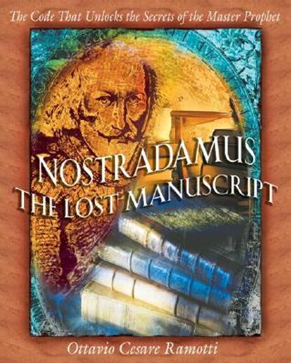 nostradamus-the lost manuscript,the code that unlocks the secrets of the master prophet