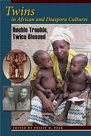 twins in african and diaspora cultures,double trouble, twice blessed (in English)