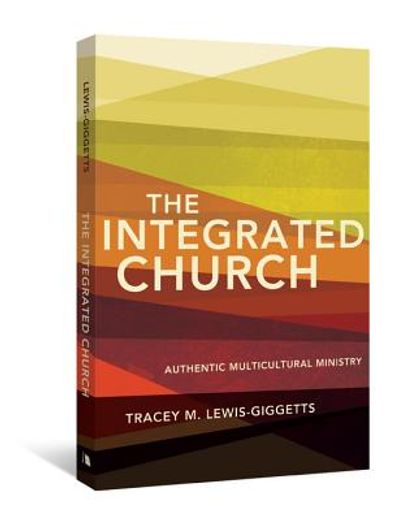 the integrated church,authentic multicultural ministry (in English)