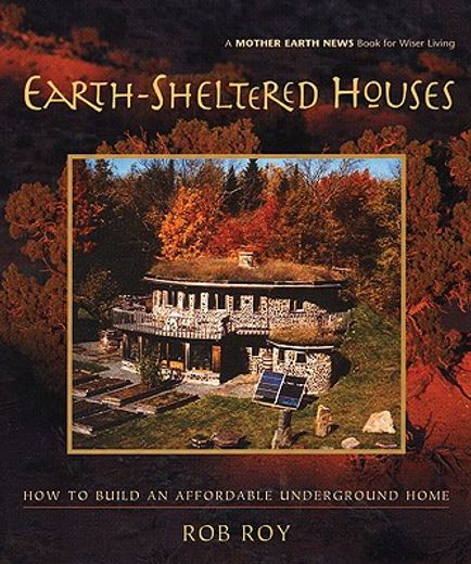 earth-sheltered houses,how to build an affordable underground home