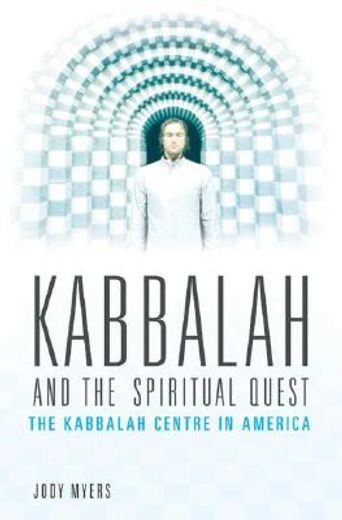 kabbalah and the spiritual quest,the kabbalah centre in america