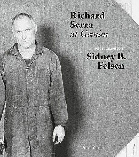 Sidney b. Felsen: Richard Serra at Gemini (en Inglés)