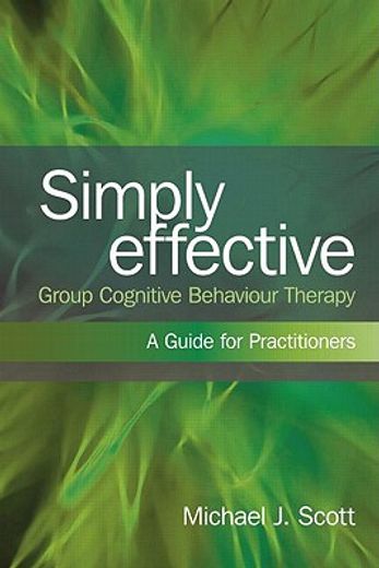 simply effective group cognitive behaviour therapy,a guide for practitioners