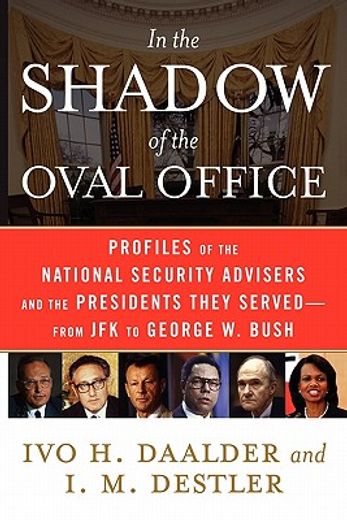 in the shadow of the oval office,profiles of the national security advisers and the presidents they served--from jfk to george w. bus (en Inglés)