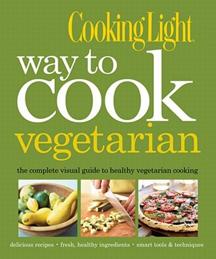 cooking light way to cook vegetarian (en Inglés)