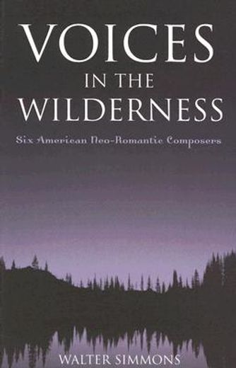 voices in the wilderness,six american neo-romantic composers
