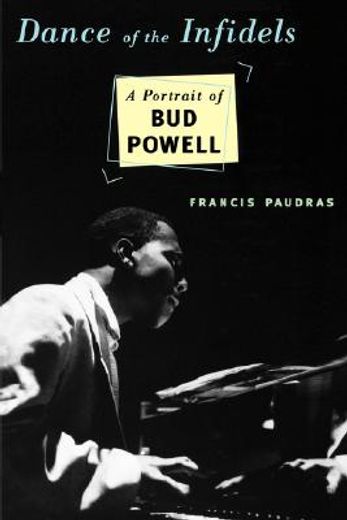 dance of the infidels,a portrait of bud powell (in English)