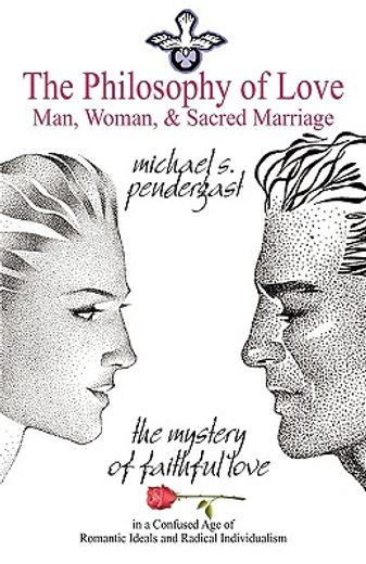 the philosophy of love: man, woman, and sacred marriage