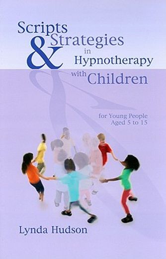 Scripts & Strategies in Hypnotherapy with Children (en Inglés)