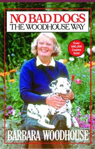 no bad dogs,the woodhouse way (en Inglés)
