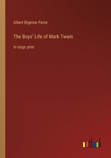 The Boys` Life of Mark Twain: In Large Print (en Inglés)