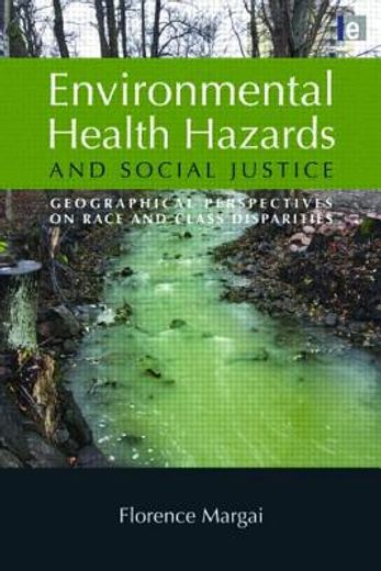 environmental health hazards and social justice,geographical perspectives on race and class disparities