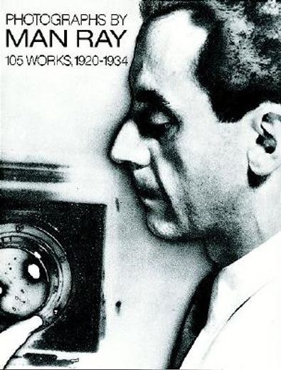 photographs by man ray,one hundred five works, 1920-1934