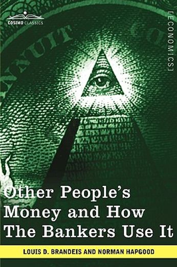 other people`s money and how the bankers use it