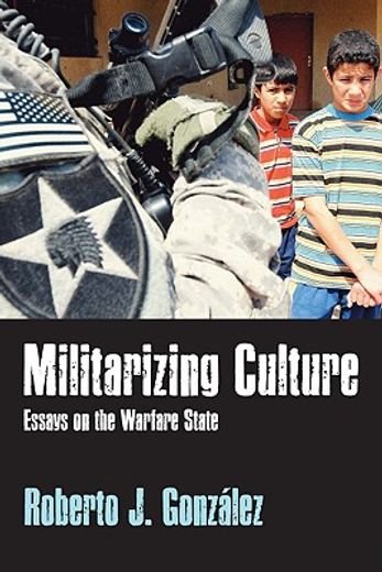 Militarizing Culture: Essays on the Warfare State (in English)