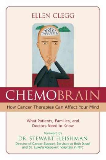 chemobrain,how cancer therapies can affect your mind: what patients, families, and doctors need to know