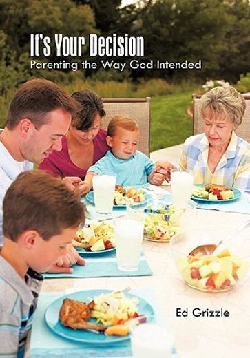 it`s your decision,parenting the way god intended (en Inglés)