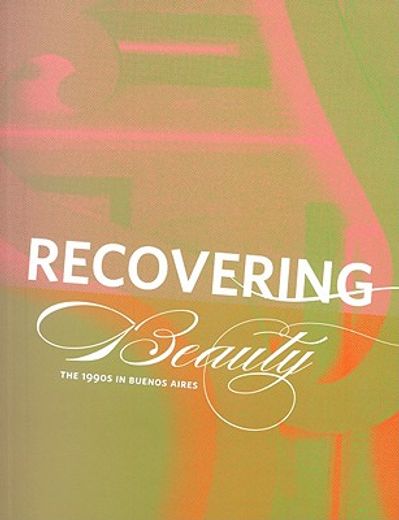 recovering beauty,the 1990s in buenos aires (en Inglés)