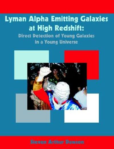 lyman alpha emitting galaxies at high redshift,direct detection of young galaxies in a young universe