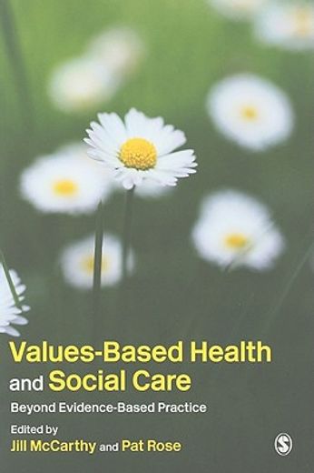 Values-Based Health and Social Care: Beyond Evidence-Based Practice (en Inglés)