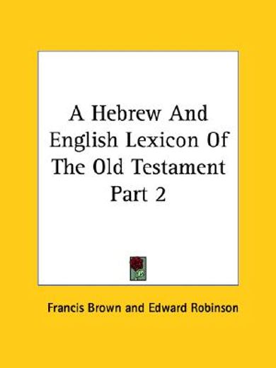 a hebrew and english lexicon of the old testament