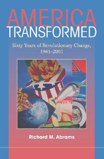 america transformed,sixty years of revolutionary change, 1940-2000