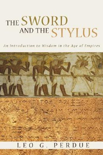 the sword and the stylus,an introduction to wisdom in the age of empires