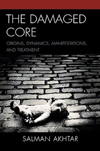 damaged core,origins, dynamics, manifestations, and treatment