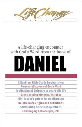 lifechange: daniel,a life-changing encounter with god´s word from the book of daniel (en Inglés)