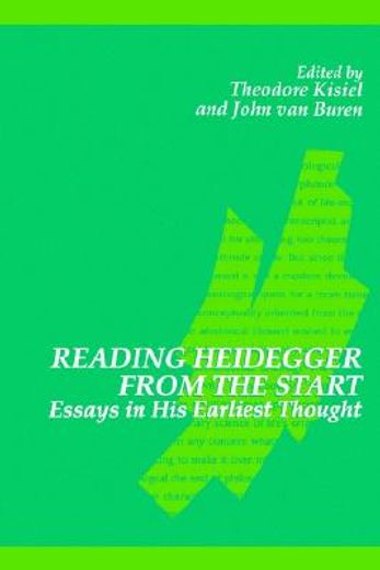 reading heidegger from the start,essays in his early thought