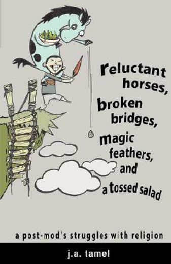 reluctant horses, broken bridges, magic feathers, and a tossed salad