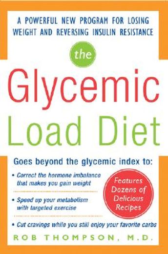 the glycemic load diet,a powerful new program for losing weight and reversing insulin resistance (en Inglés)