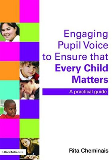 engaging pupil voice to ensure that every child matters,a practical guide