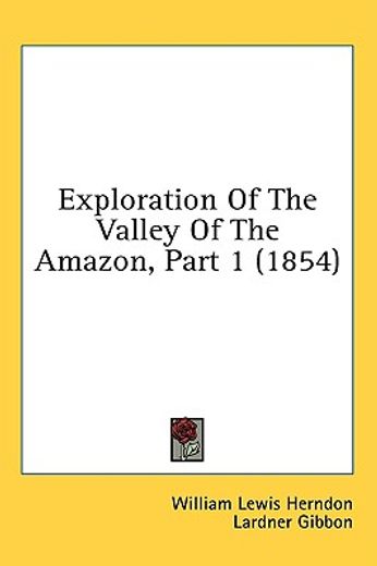 exploration of the valley of the amazon,