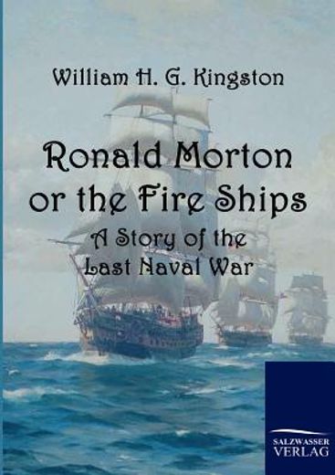 ronald morton or the fire ships,a story of the last naval war
