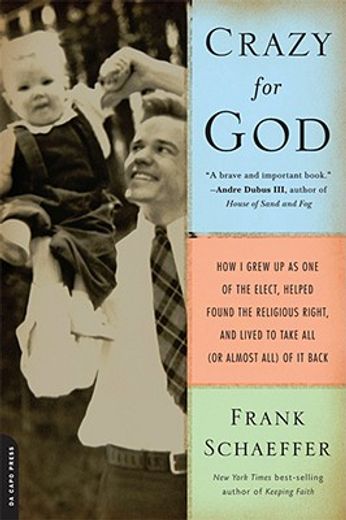 crazy for god,how i grew up as one of the elect, helped found the religious right, and lived to take all (or almos (in English)