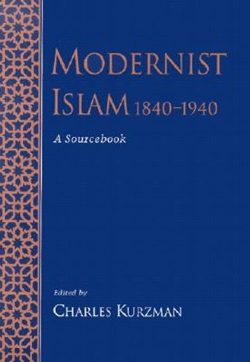 Modernist Islam, 1840-1940: A Sourc (en Inglés)