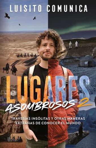 Lugares Asombrosos 2 / Amazing Places 2. Unusual Journeys and Other Strange Ways of Getting to Know the World (in Spanish)