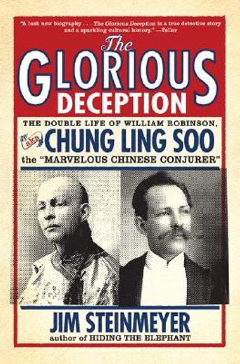 glorious deception,the double life of william robinson, aka chung ling soo, the "marvelous chinese conjurer" (en Inglés)