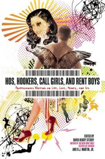 hos, hookers, call-girls, and rent boys,professionals writing on life, love, money and sex