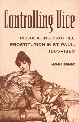 controlling vice,regulating brothel prostitution in st. paul, 1865-1883
