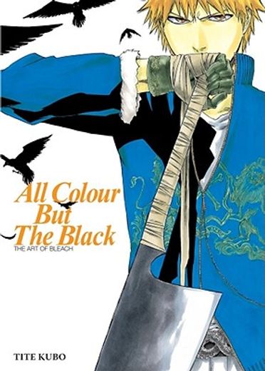 All Colour but the Black: The art of Bleach (en Inglés)