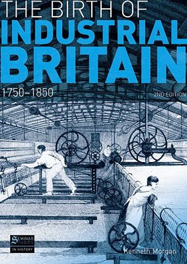 the birth of industrial britain,1750-1850