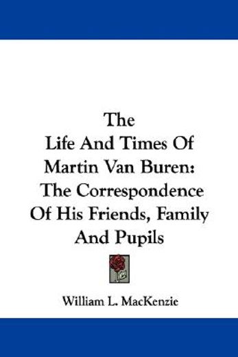 the life and times of martin van buren: